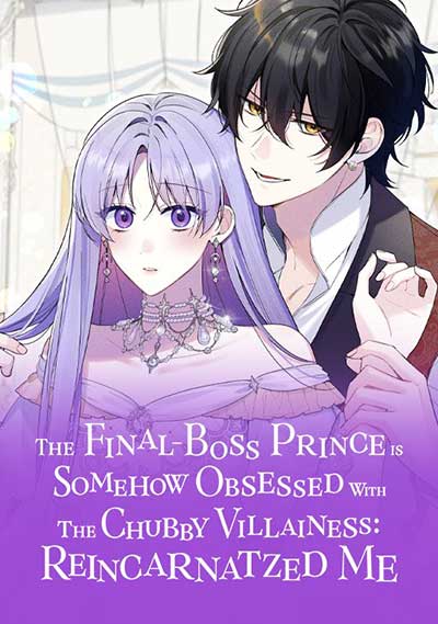 The Final-Boss Prince is Somehow Obsessed with the Chubby Villainess: Reincarnated Me